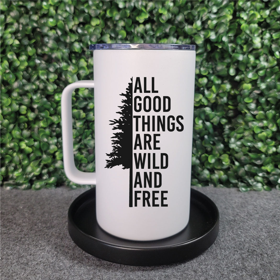 All Good Things Are Wild and Free Roadie