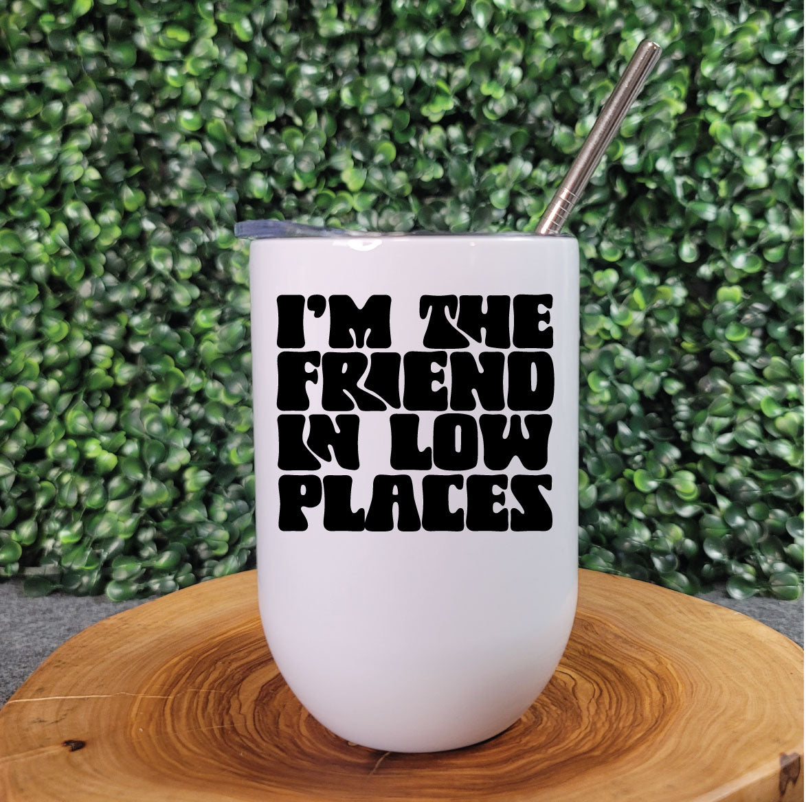 I Am The Friend In Low Places Bevie