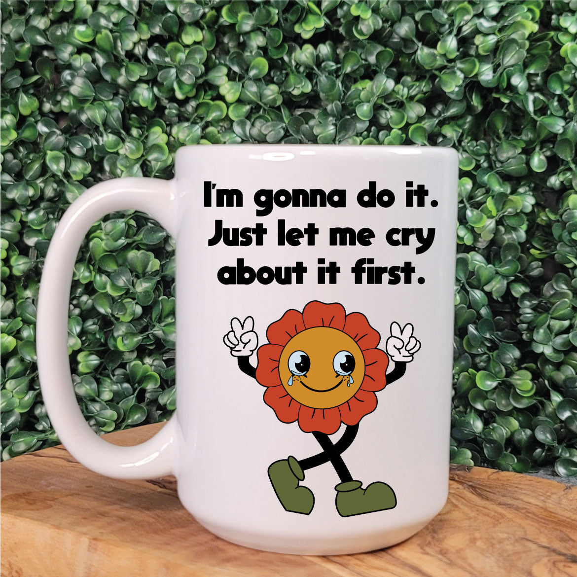 Let Me Cry About It First Mug