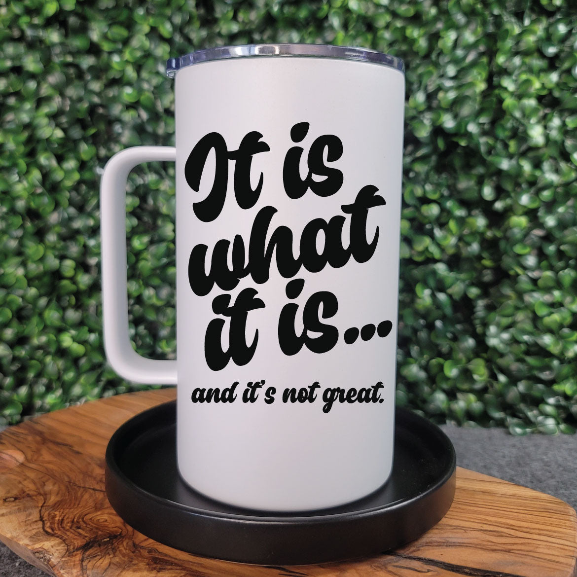 It Is What It Is... Roadie