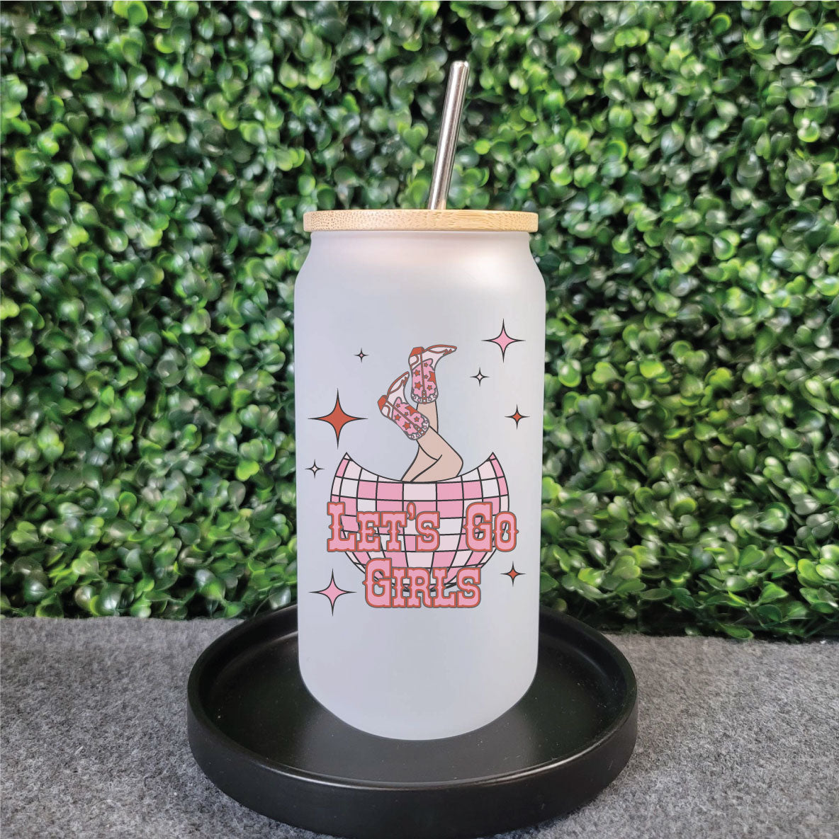 Let's Go Girls Can Glass