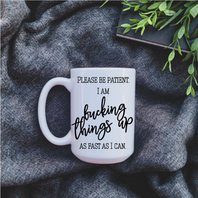 Fucking Things Up Mug