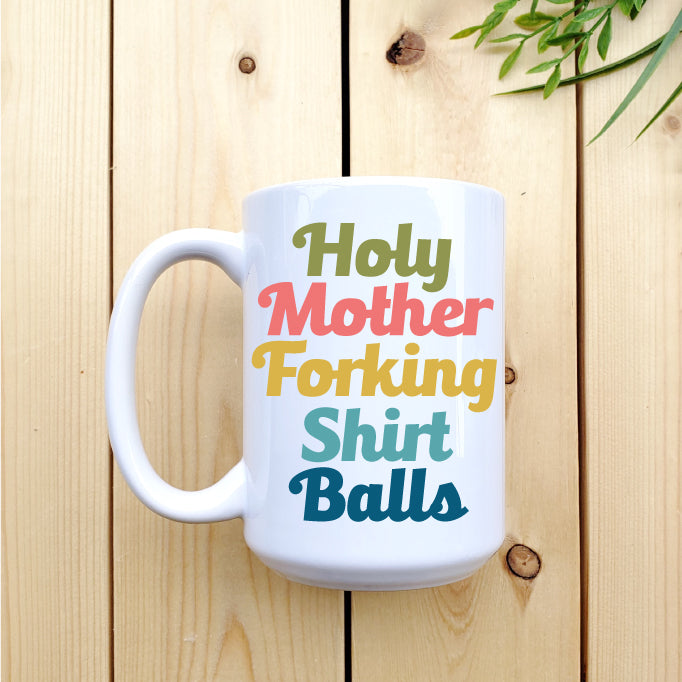 Ceramic Mug - Coffee Holy Mother Forking Shirt Balls Mug