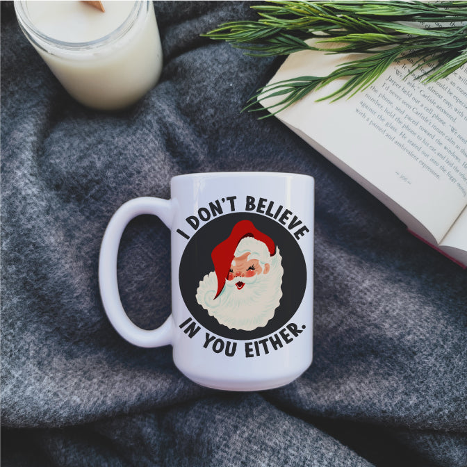 I Don't Believe In You Either Christmas Mug