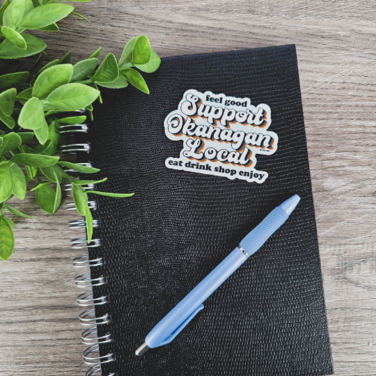 Feel Good. Support Okanagan Local. Vinyl Sticker