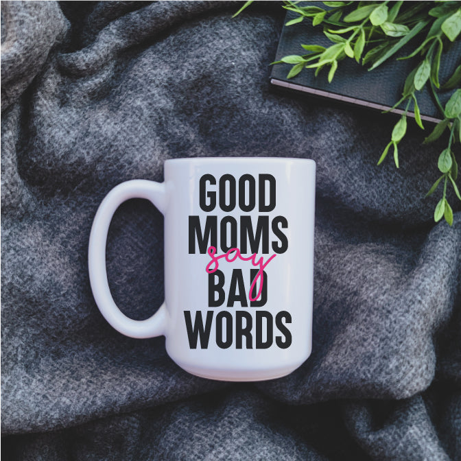 Ceramic Mug - Coffee Good Moms say Bad Words Mug Republic