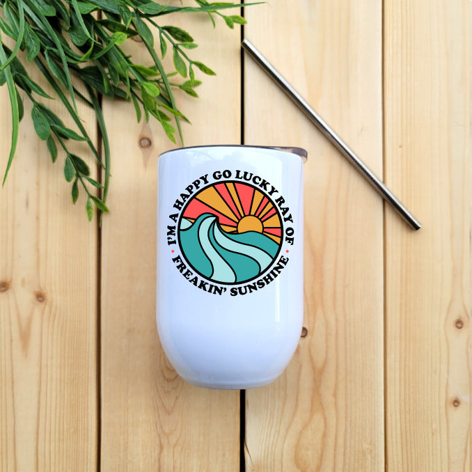 I’m a Happy Go Lucky Ray of Freaking Sunshine Wine Tumbler