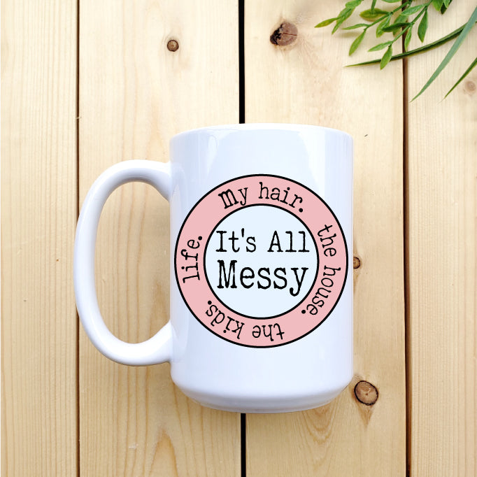 It's All A Mess Mug - Republic West