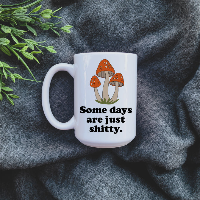Some Days Are Just Shitty Mug