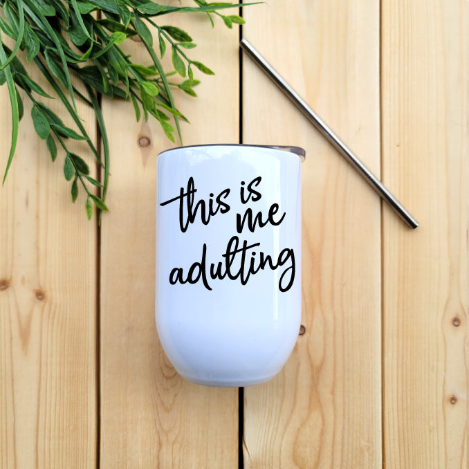 This is me Adulting Wine Tumbler Republic West