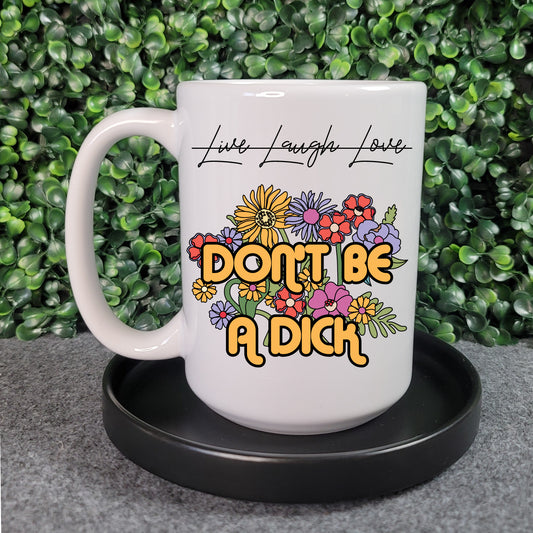 Don't Be A Dick Mug