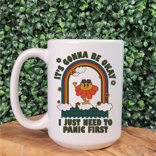 I Just Need To Panic First Mug