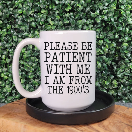 Please Be Patient With Me Mug