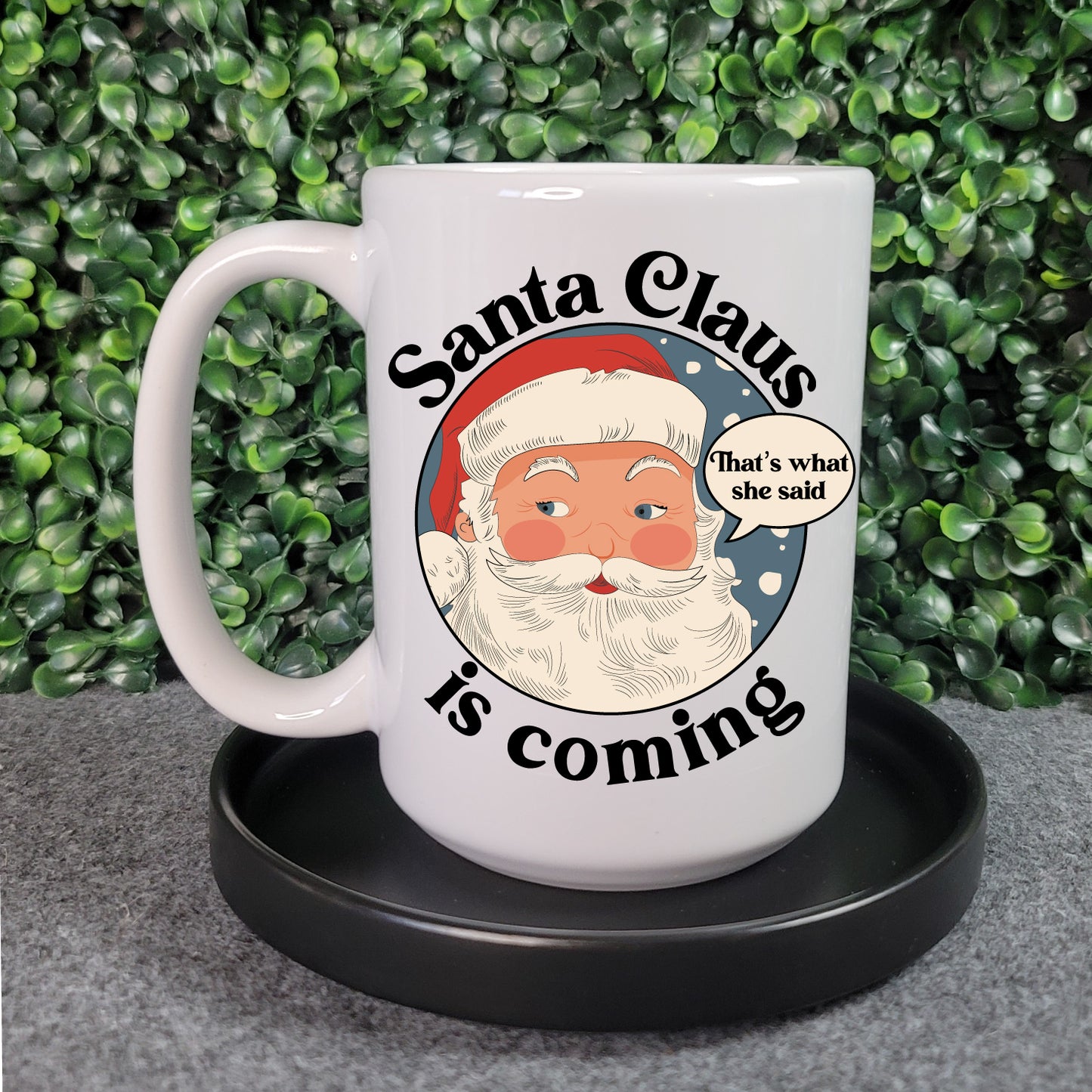 Santa's Coming Mug