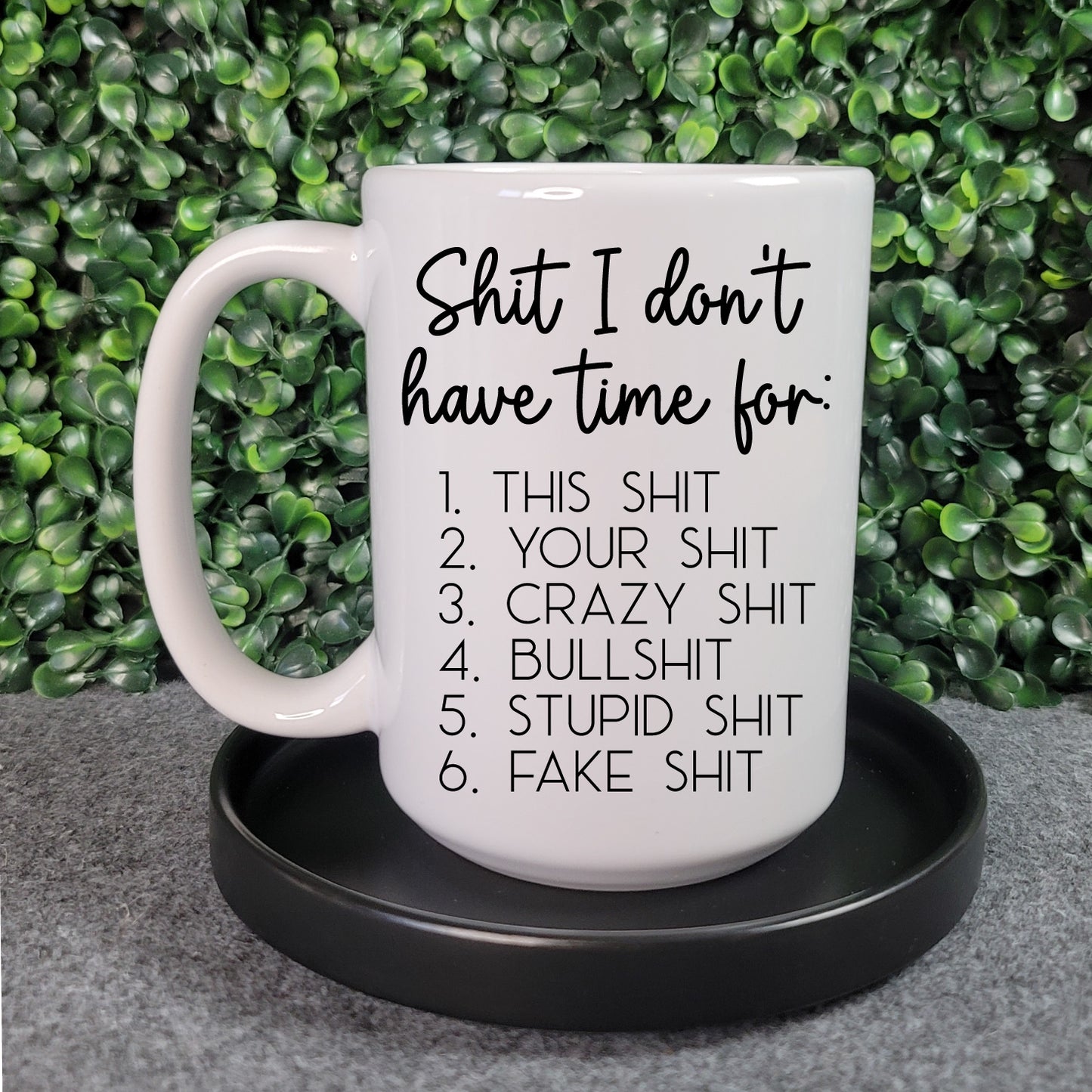 Shit I don't Have Time For Mug