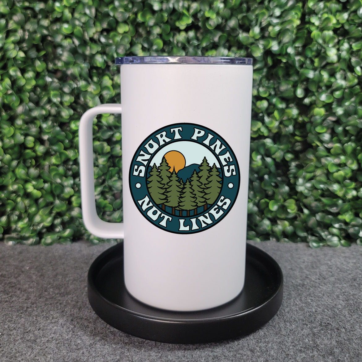 Snort Pines, Not Lines Roadie