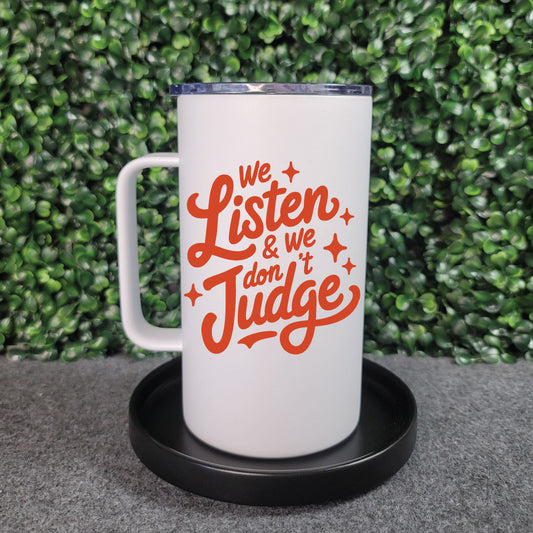 We Listen and We Don't Judge