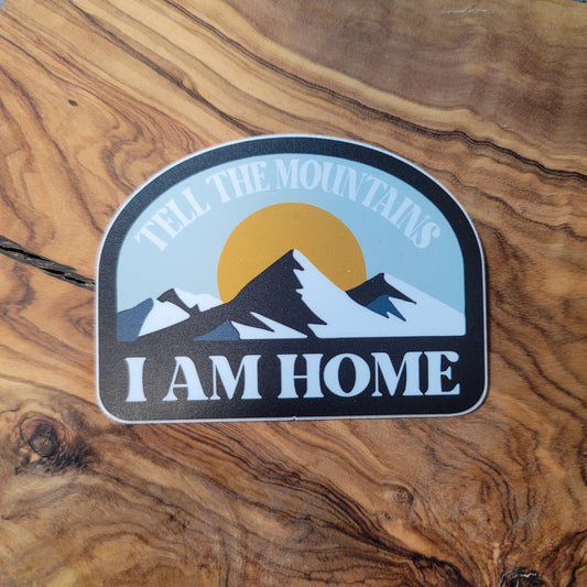 Tell the Mountains I am Home Sticker - Republic West