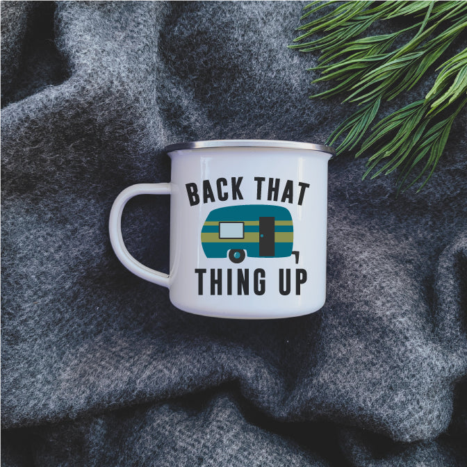 Camping Mug - Enamel Mug - Tin Mug Back That Thing Up Camp 