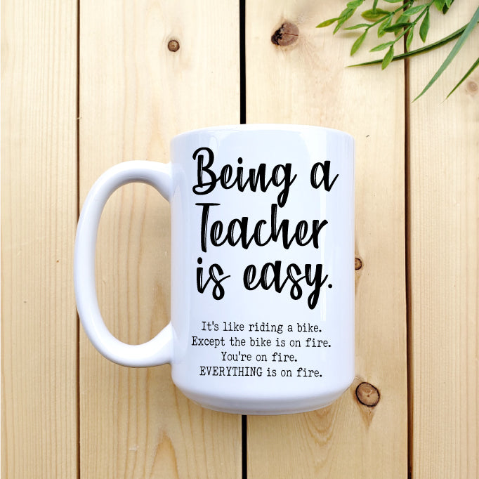Ceramic Mug - Coffee Being a Teacher is Easy Mug Republic 