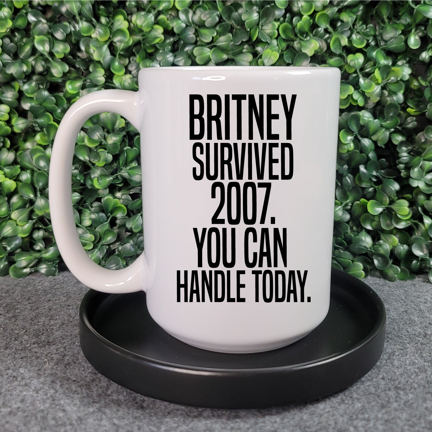 Britney Survived 2007. You Can Handle Today Mug - Republic West