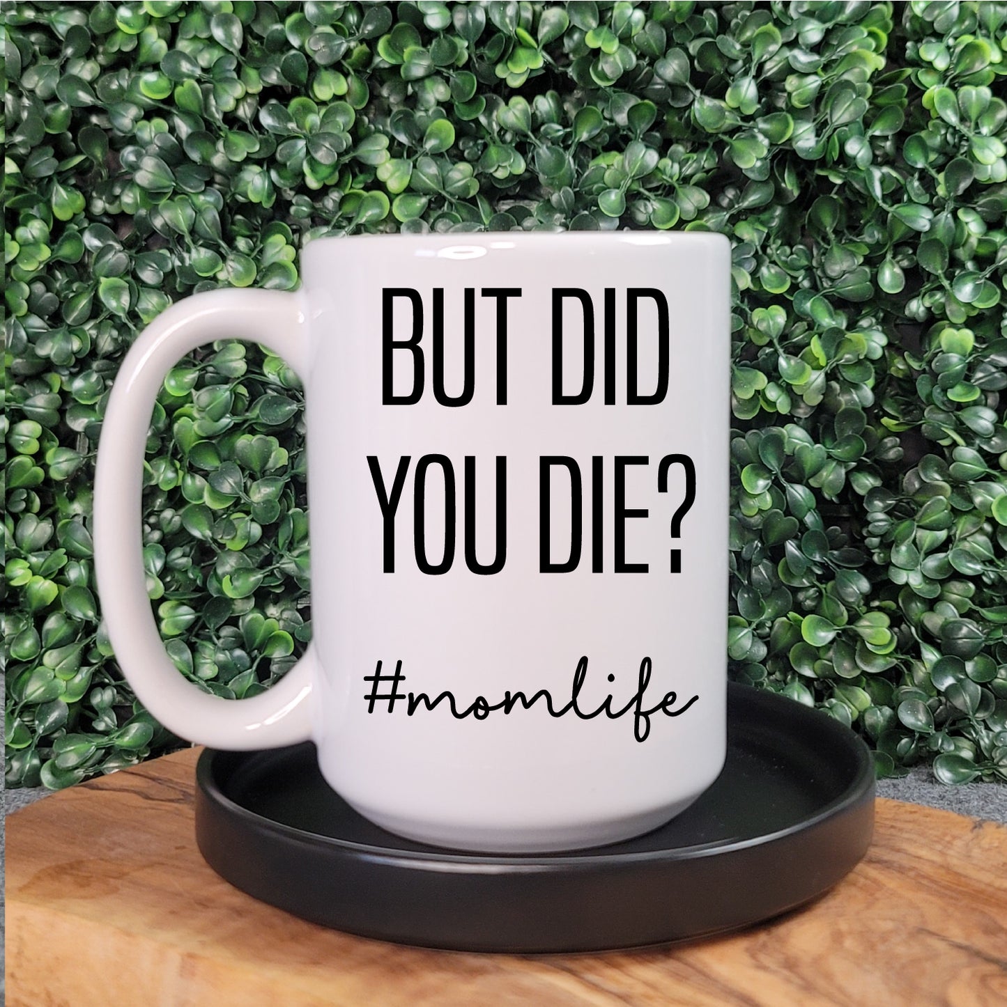 But Did You Die? #momlife Mug - Republic West