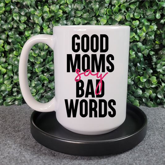 Good Moms say Bad Words Mug - Republic West