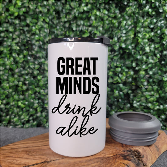 Great Minds Drink Alike Can Cooler Tumbler