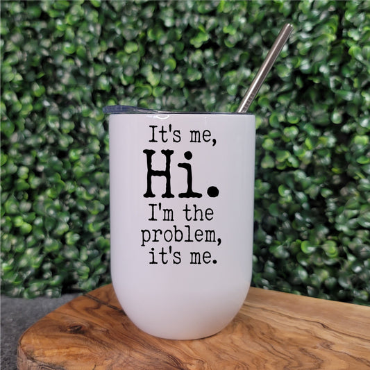 Hi, I'm The Problem Bevie Tumbler