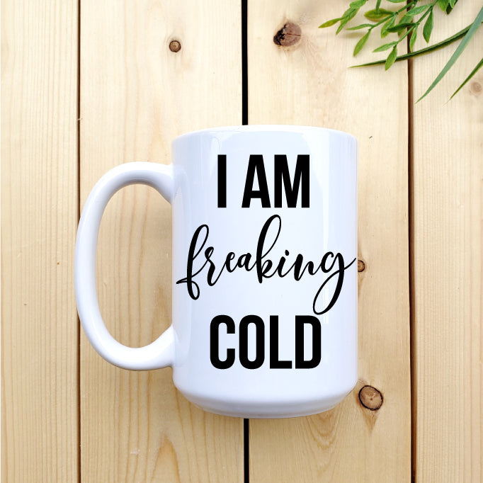 Ceramic Mug - Coffee I am Freaking Cold Mug Republic West