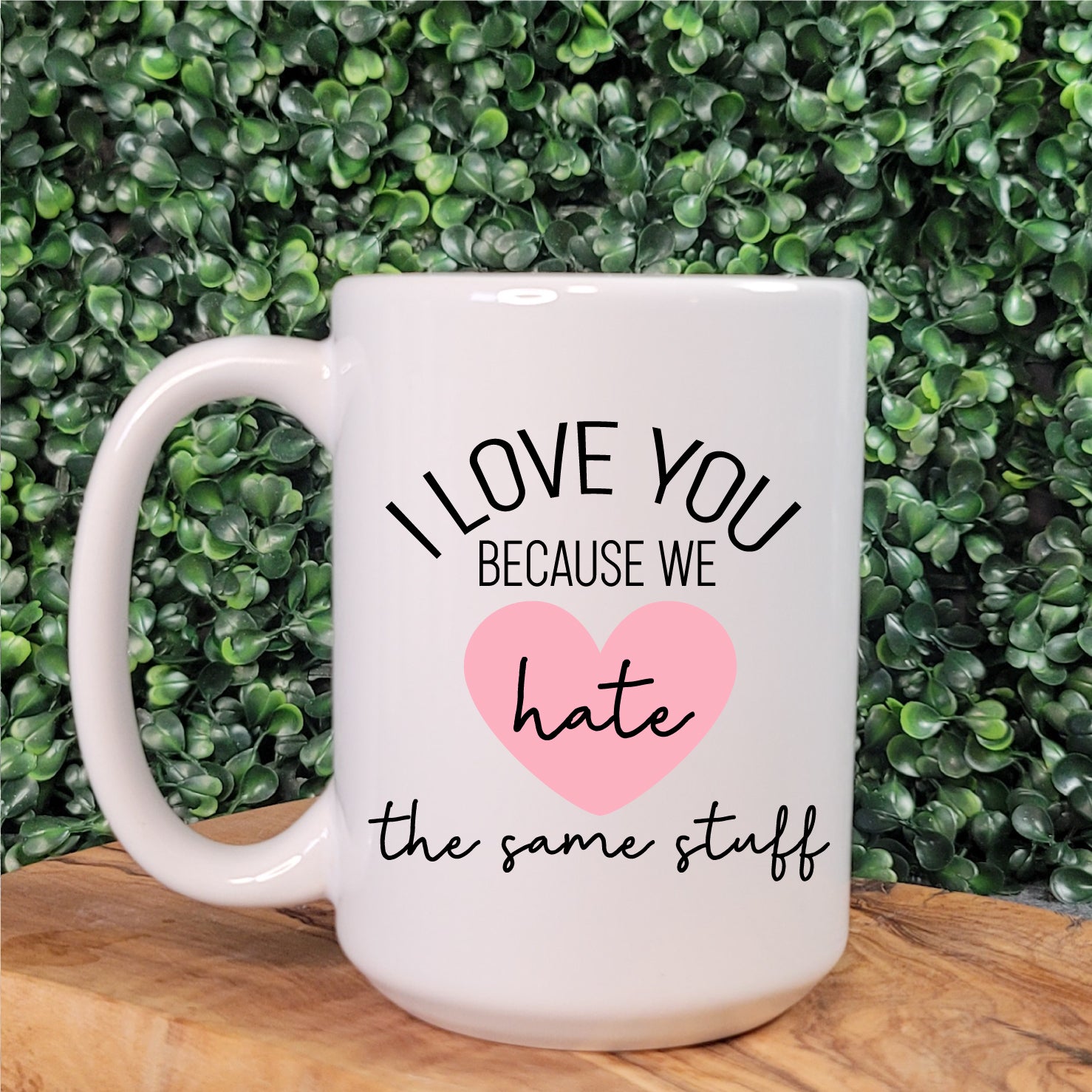 I Love You Because We Hate The Same Stuff Mug - Republic West