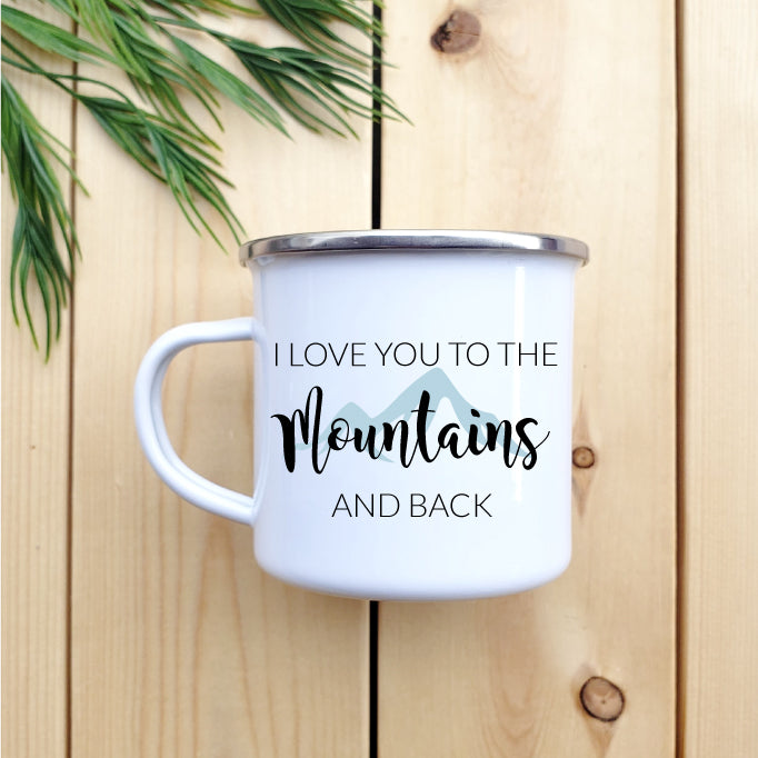 Camping Mug - Enamel Mug - Tin Mug I love you to the 