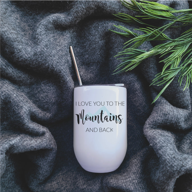 I Love You To The Mountains and Back Wine Tumbler Republic 