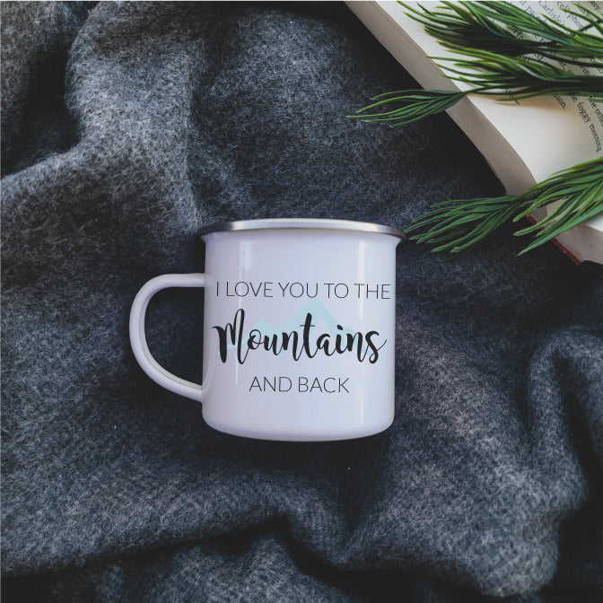 Camping Mug - Enamel Mug - Tin Mug I love you to the 