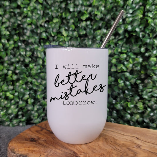 I Will Make Better Mistakes Tomorrow Bevie Tumbler - Republic West