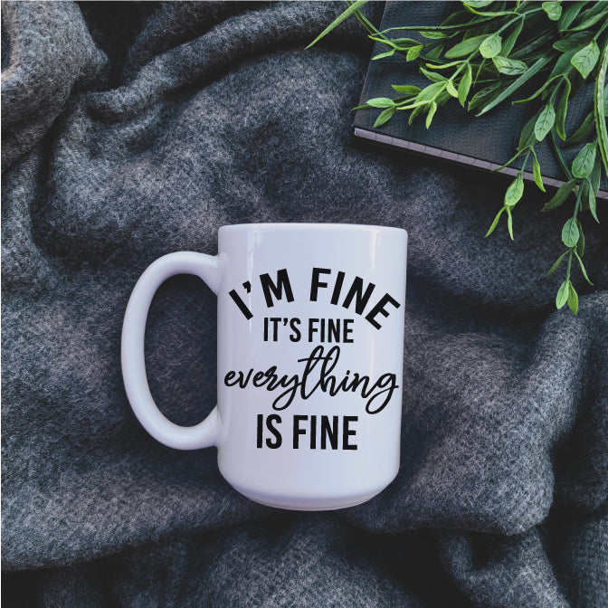 Ceramic Mug - Coffee Everything Is Fine Mug Republic West