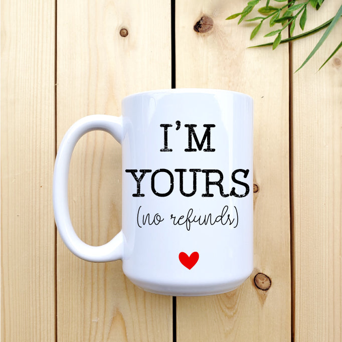 I'm Yours (no refunds) Mug - Republic West