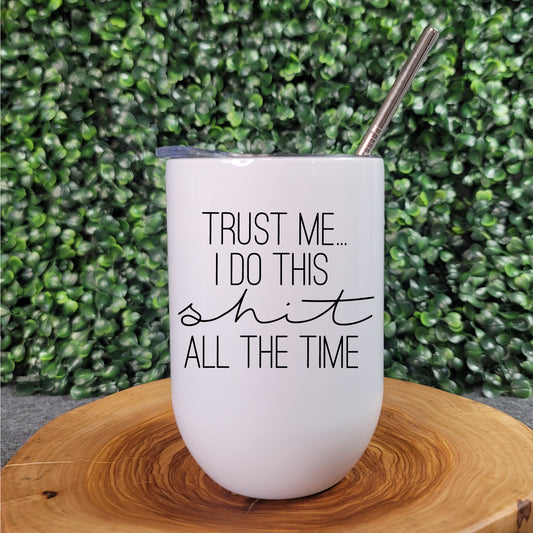 Trust Me Bevie Tumbler