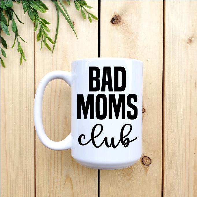 Ceramic Mug - Coffee Bad Moms Club Mug Republic West