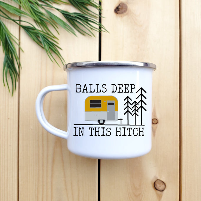 Camping Mug - Enamel Mug - Tin Mug Balls Deep in this Hitch 