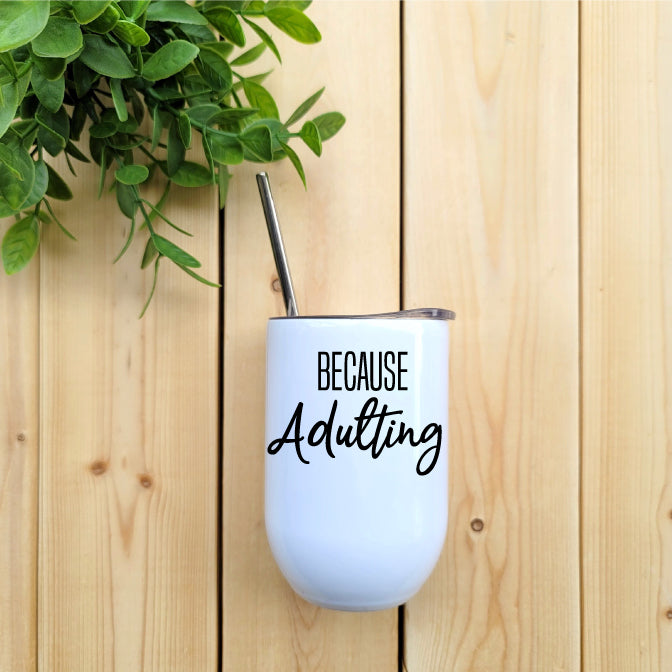 Because Adulting Wine Tumbler Republic West
