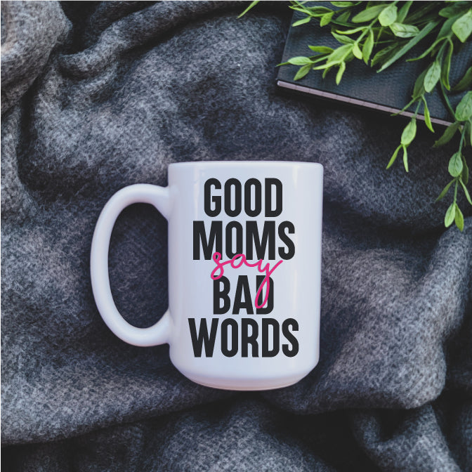 Ceramic Mug - Coffee Good Moms say Bad Words Mug Republic 
