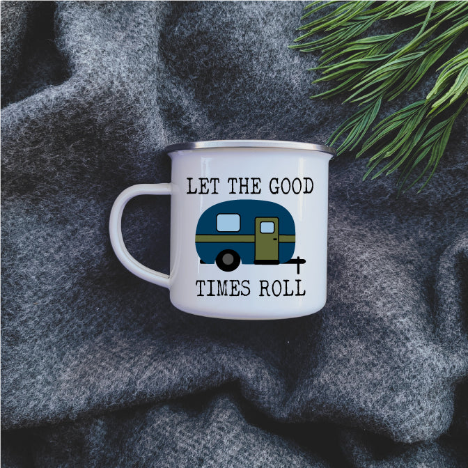 Camping Mug - Enamel Mug - Tin Mug Let the Good Times Roll 