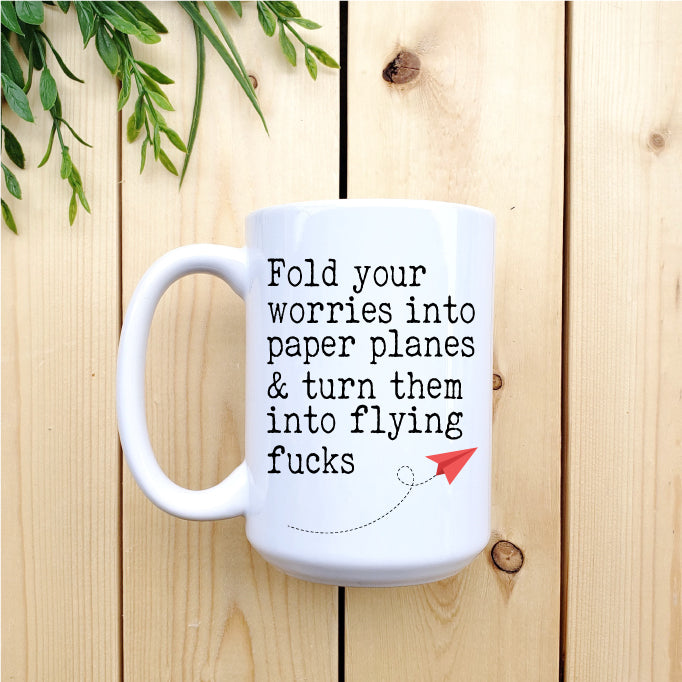 Ceramic Mug - Coffee Turn Your Worries into Paper Airplanes 